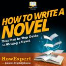 How To Write A Novel: Your Step by Step Guide To Installing a Home Surveillance System, Howexpert , Jennifer-Crystal Johnson