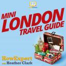 Mini London Travel Guide, Howexpert , Heather Clark