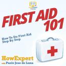 First Aid 101: How To Do First Aid Step By Step Audiobook