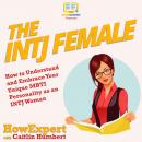 The INTJ Female: How to Understand and Embrace Your Unique MBTI Personality as an INTJ Woman Audiobook