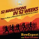 52 Marathons in 52 Weeks: How to Run a Marathon Every Week for a Year Audiobook