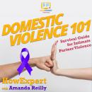 Domestic Violence 101: Survival Guide for Intimate Partner Violence Audiobook