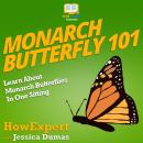 Monarch Butterfly 101: Learn About Monarch Butterflies In One Sitting