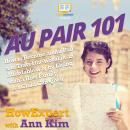 Au Pair 101: How to Become an Au Pair and Travel the World in an Affordable Way by Living with a Hos Audiobook