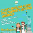 21 Day English Guide for Tourists Visiting America: Learn How to Speak English in 21 Days With 1 Hou Audiobook