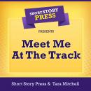 Short Story Press Presents Meet Me At The Track Audiobook