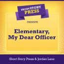 Short Story Press Presents Elementary, My Dear Officer Audiobook