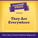 Short Story Press Presents They Are Everywhere Audiobook