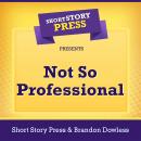 Short Story Press Presents Not So Professional Audiobook