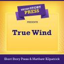 Short Story Press Presents True Wind Audiobook