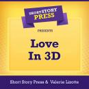 Short Story Press Presents Love In 3D Audiobook