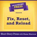 Short Story Press Presents Fix, Reset, and Reload Audiobook