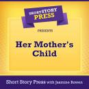 Short Story Press Presents Her Mother's Child Audiobook