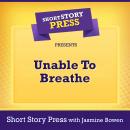 Short Story Press Presents Unable To Breathe Audiobook