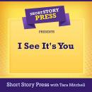 Short Story Press Presents I See It's You Audiobook