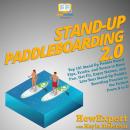 Stand Up Paddleboarding 2.0: Top 101 Stand Up Paddle Board Tips, Tricks, and Terms to Have Fun, Get  Audiobook