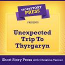 Short Story Press Presents Unexpected Trip To Thyrgaryn Audiobook
