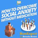 How to Overcome Social Anxiety Without Medication Audiobook