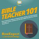 Bible Teacher 101: How to Teach the Bible in Sunday School, Make a Positive Impact in People's Lives Audiobook