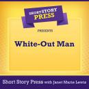 Short Story Press Presents White-Out Man Audiobook