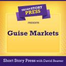 Short Story Press Presents Guise Markets Audiobook