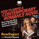 How To Write a Contemporary Romance Novel: Your Step By Step Guide To Writing a Contemporary Romance Audiobook