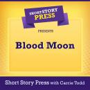Short Story Press Presents Blood Moon Audiobook