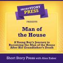 Man of the House: A Young Boy’s Journey to Becoming the Man of the House After His Grandfather’s Dea Audiobook