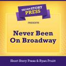 Short Story Press Presents Never Been On Broadway Audiobook