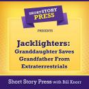 Short Story Press Presents Jacklighters: Granddaughter Saves Grandfather From Extraterrestrials Audiobook