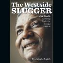 The Westside Slugger: Joe Neal's Lifelong Fight for Social Justice Audiobook