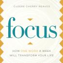 Focus: How One Word a Week Will Transform Your Life Audiobook