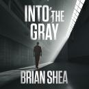 Into the Gray Audiobook