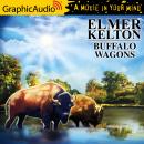 Buffalo Wagons [Dramatized Adaptation] Audiobook