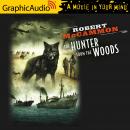 The Hunter From The Woods [Dramatized Adaptation] Audiobook