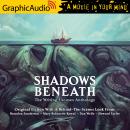 Shadows Beneath [Dramatized Adaptation]: The Writing Excuses Anthology, Howard Tayler, Mary Robinette Kowal, Dan Wells, Brandon Sanderson