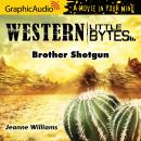 Brother Shotgun [Dramatized Adaptation] Audiobook