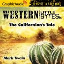 The Californian's Tale [Dramatized Adaptation]