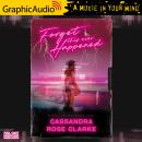 Forget This Ever Happened [Dramatized Adaptation], Cassandra Rose Clarke