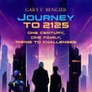 Journey to 2125: One Century, One Family, Rising To Challenges Audiobook