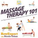 Massage Therapy 101: 101 Tips to Start, Grow, and Succeed as a Massage Therapist, Nicole Urban, Howexpert 