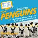 HowExpert Guide to Penguins: 101+ Lessons to Learn about and Love Penguins from A to Z Audiobook
