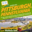 HowExpert Guide to Pittsburgh, Pennsylvania: 101 Tips to Learn the History, Discover the Best Places Audiobook