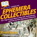 HowExpert Guide to Ephemera Collectibles: 101+ Tips to Learn How to Buy, Sell, Authenticate, and Car Audiobook
