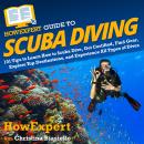 HowExpert Guide to Scuba Diving: 101 Tips to Learn How to Scuba Dive, Get Certified, Find Gear, Expl Audiobook