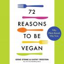 72 Reasons to Be Vegan: Why Plant-Based. Why Now. Audiobook