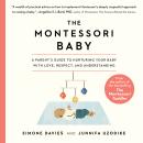The Montessori Baby: A Parent's Guide to Nurturing Your Baby with Love, Respect, and Understanding Audiobook