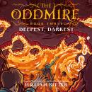 Oddmire, Book 3, The: Deepest, Darkest Audiobook