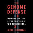 The Genome Defense: Inside the Epic Legal Battle to Determine Who Owns Your DNA Audiobook