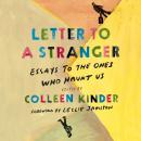 Letter to a Stranger: Essays to the Ones Who Haunt Us Audiobook